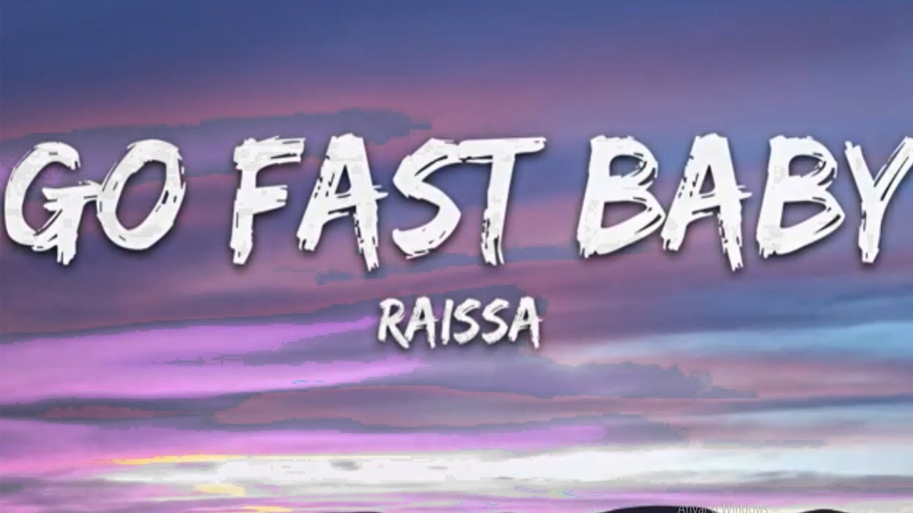 Raissa   Go Fast Baby Lyrics