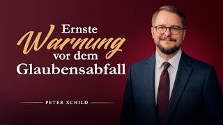 Ernste Warnung Vor Dem Glaubensabfall - Peter Schild