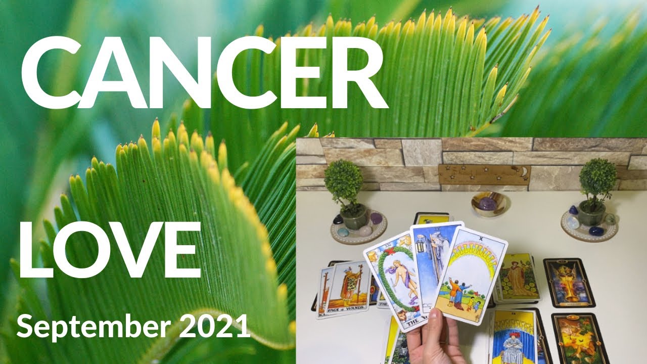 Cancer September 2021- Redefining Love. Keep your faith and patience, your intuition is guiding you