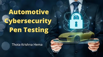 Automotive Cybersecurity Pen Testing
