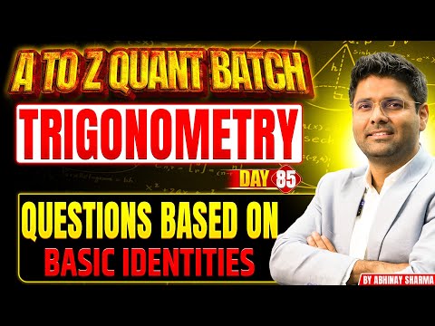 Questions Based upon Basic Identities | By Abhinay Sharma | A to Z Quant Batch | Day 85