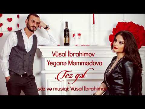 Vusal Ibrahimov & Yegane Memmedova Tez Gel 2019