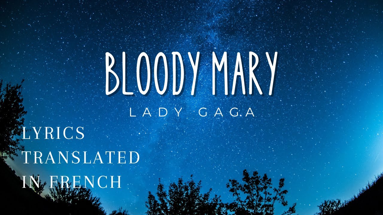 Bloody Mary Lady Gaga (Lyrics Translated in French) YouTube