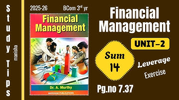 Financial Management Unit-2 Leverages Sum-14 pg.no.7.37 | Study tips | Bcom 3rd year syllabus 2025