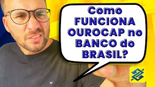 Como FUNCIONA OUROCAP no BANCO do BRASIL?