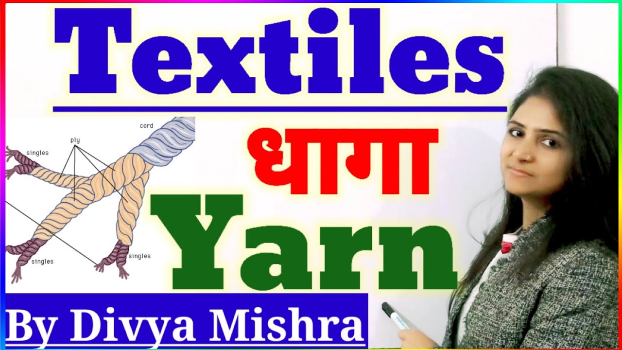 धागे के प्रकार Yarns and Types of Yarns Textiles Tgt Pgt Home