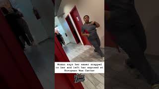 Woman Says Waxer Snapped on Her at European Wax Center in O’Fallon, IL | #FrontlineTV