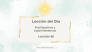 Lección 92 Los milagros se ven en la luz, y la luz y la fortaleza son una · Un Curso de Milagros