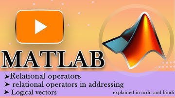 MATLAB COURSE |relational operator | logical vectors | use of relational operators in addressing