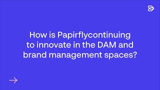 Papirfly: An investment in end-to-end brand management - Part 3