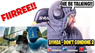 HE DROPPING BANGERS!!! Symba - 'Don't Condone 2' [ ] (REACTION)