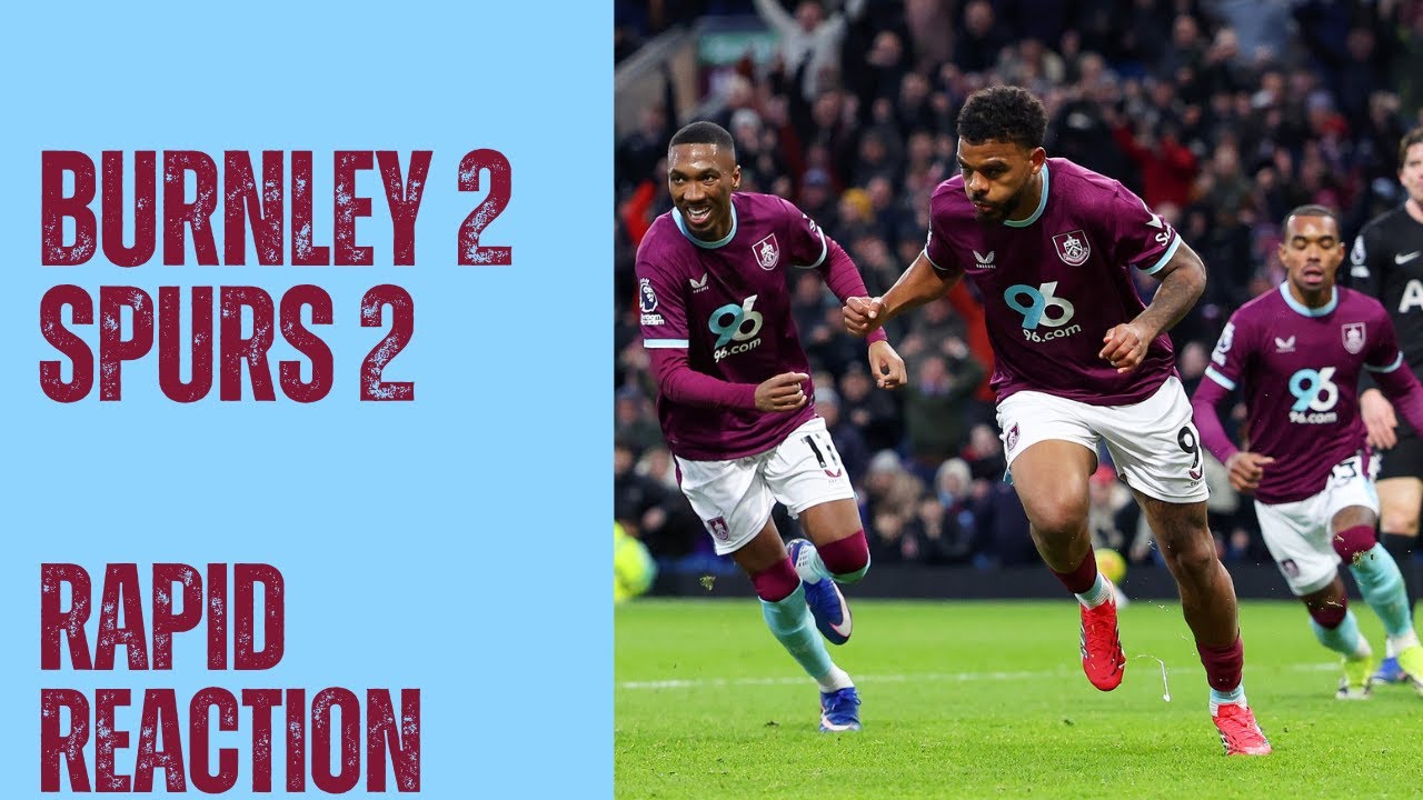 RAPID REACTION - Clarets battle in draw with Spurs but it doesn't help much 