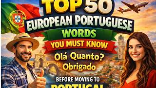 Top 50 European Portuguese Words You Must Know Before Moving to Portugal