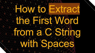 How to Extract the First Word from a C String with Spaces