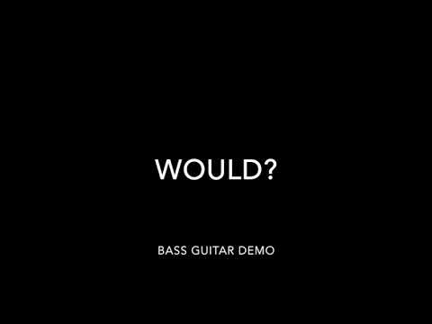 Would? Bass Guitar Demo