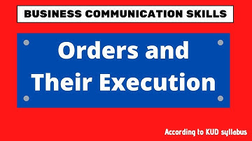 Orders and Execution | Business Communication Skills | B.Com 2nd SEM | KUD