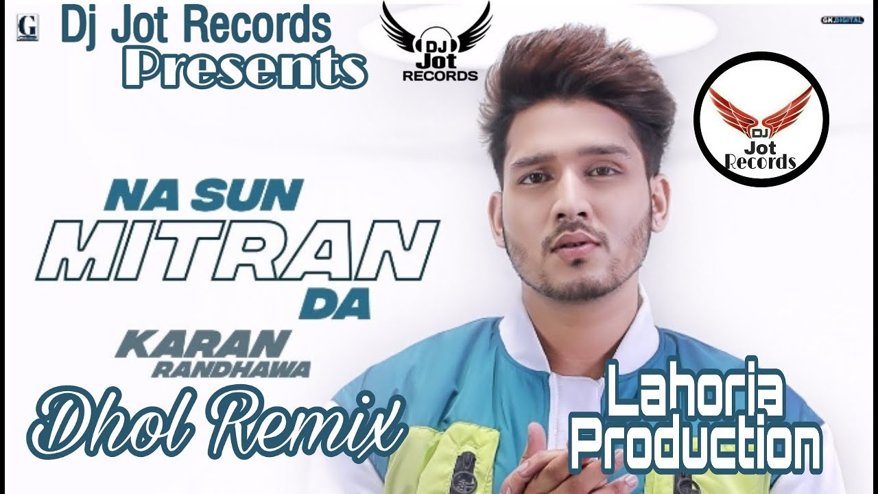 Na Sun Mitran Da Dhol Remix By Karan Randhawa FtLahoria Production DJ Jot Records Presents