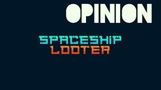 Spaceship Looter opinion (Video Game Video Review)