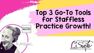 My Top 3 Go-To Tools for Staffless Practice Growth