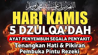 HARI KAMIS 5 DZULQA'DAH DOA PENYEMBUH SEGALA PENYAKIT,INSYAALLAH SAKIT DITUBUHMU SEMBUH | Alaa Aqel