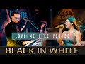 Black IN White - Love Me Like You Do | Ellie Goulding (Live cover)