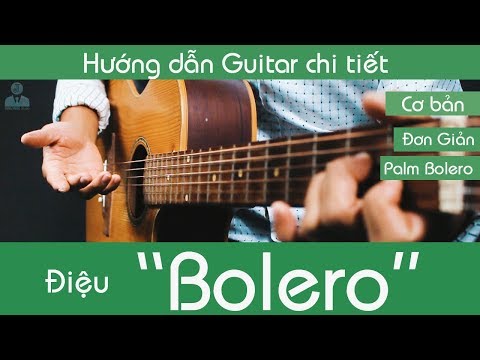 Video#6 : Hướng dẫn chi tiết điệu "Bolero" Cơ bản | HỌC GUITAR CÙNG JERLYBEE