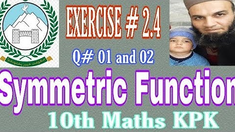 Exr # 2.4| Q# 1-3| 10th Maths KPK| Symmetric function | Sheraz Hussain Academy 2020