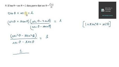 9  If tan θ + sec θ = l, then prove that sec θ = l^2+12l