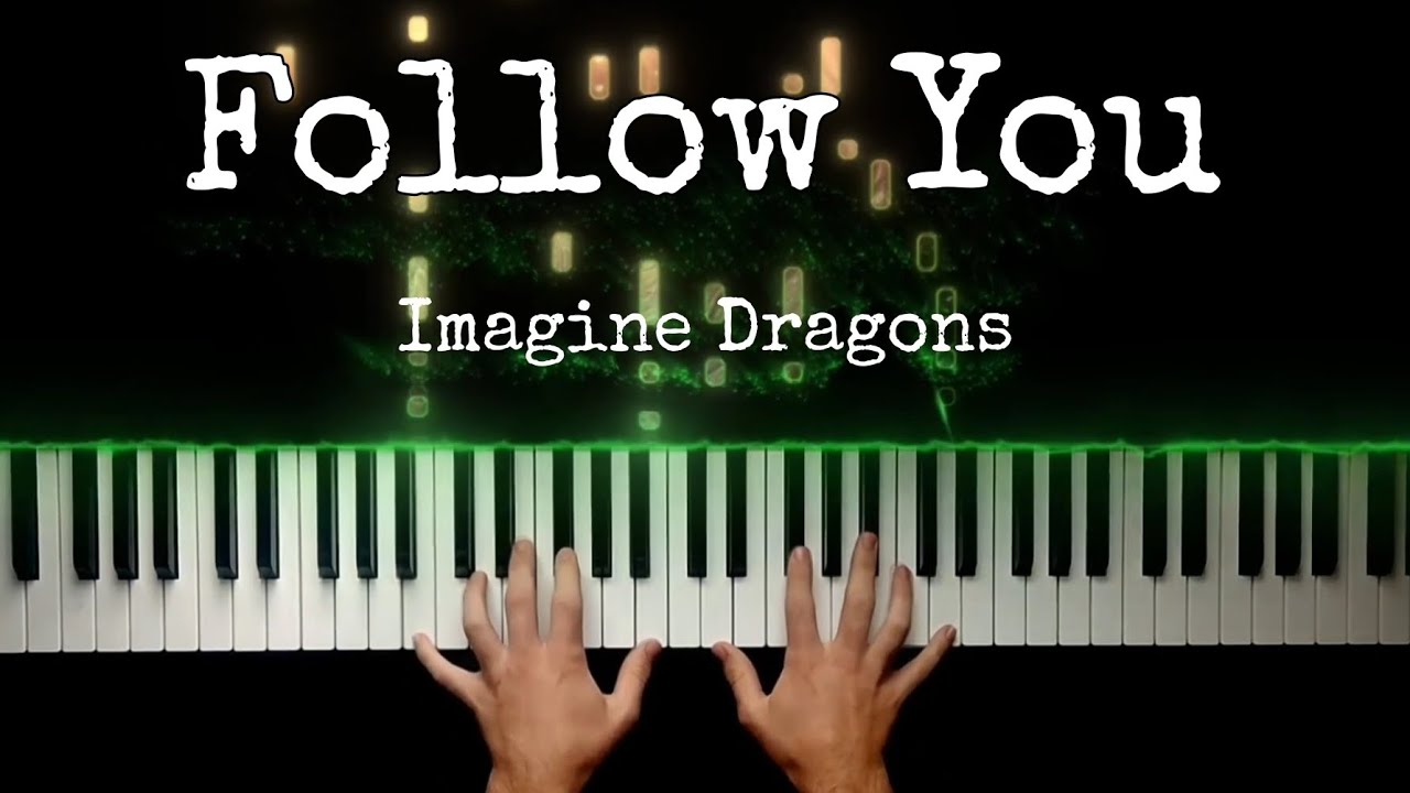 Follow You : Imagine Dragons - Piano Cover - YouTube