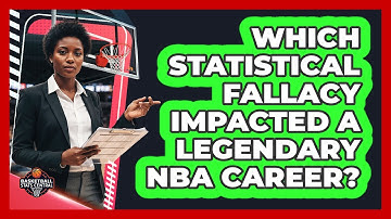 Which Statistical Fallacy Impacted A Legendary NBA Career? - Basketball Stats Central