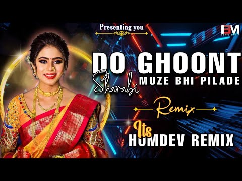 Do ghoont muze bhi pila de sharabi  Remix  by Dj Homdev Remix