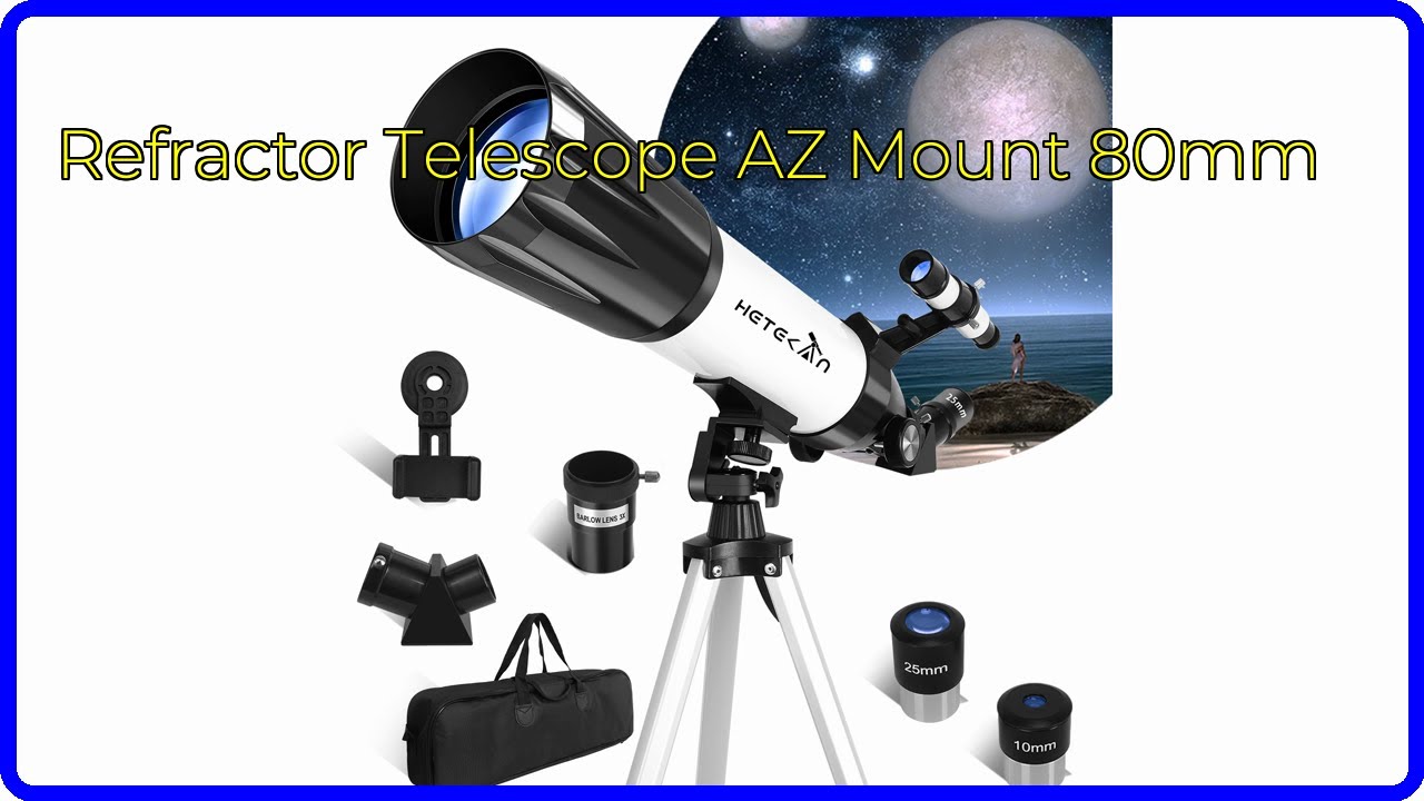 REVIEW (2024): Refractor Telescope AZ Mount 80mm. ESSENTIAL details ...