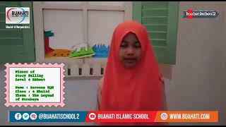 Winner of Story Telling Level 4 Akhwat  Name : Azreena Khaylannisa Qawiya Hakim  Class : 4 Khalid