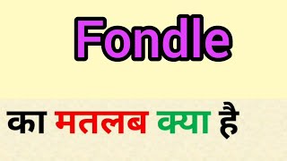 Fondle Meaning In Hindi Fondle Ka Matlab Kya Hota Hai Word Meaning In Hindi