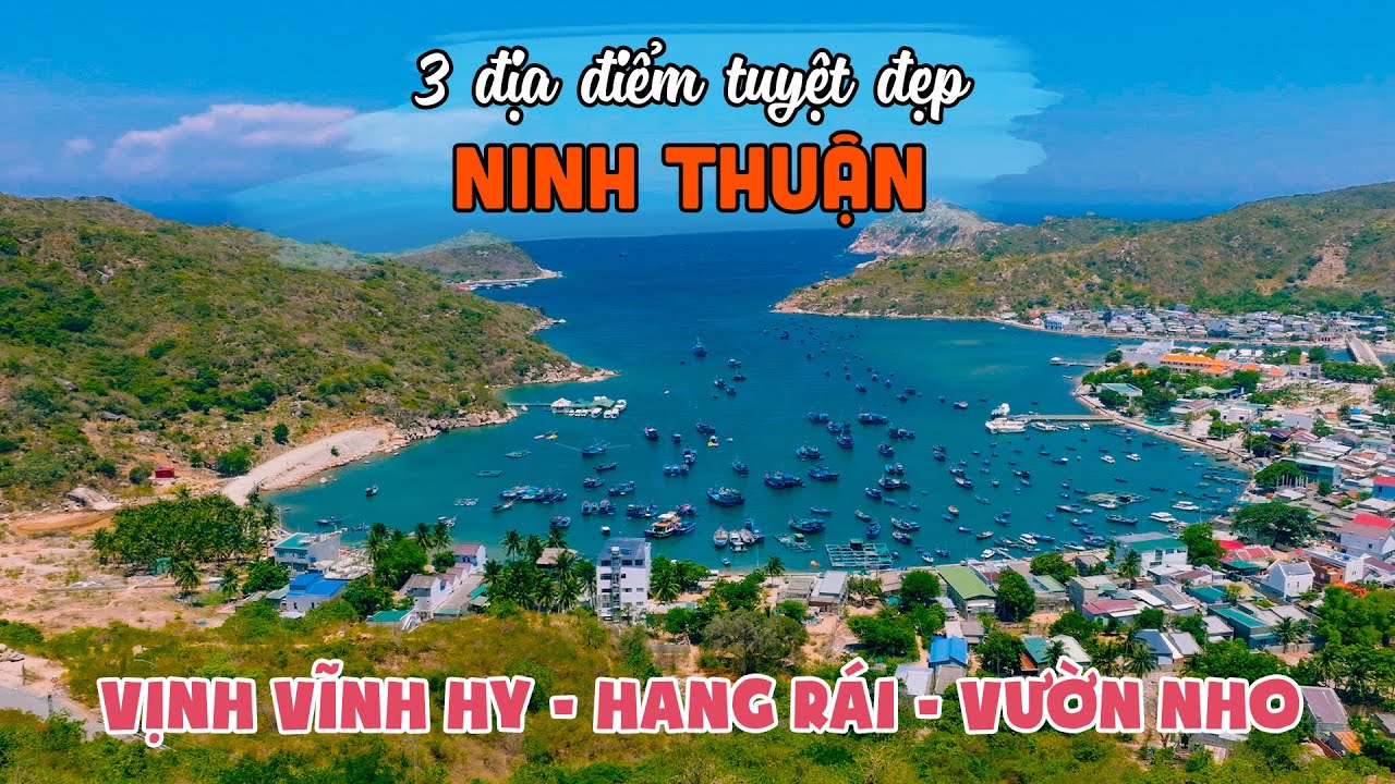 Khám phá 3 địa điểm tuyệt đẹp ven biển Ninh Thuận: VỊNH VĨNH HY, HANG RÁI, VƯỜN NHO THÁI AN