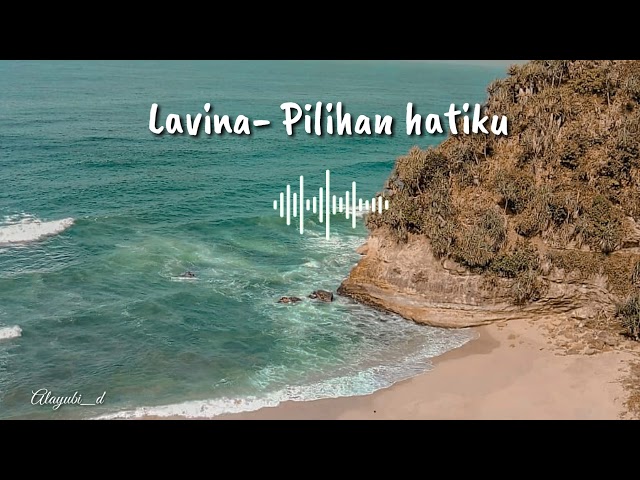 Lavina- Pilihan Hatiku (Lyric) class=