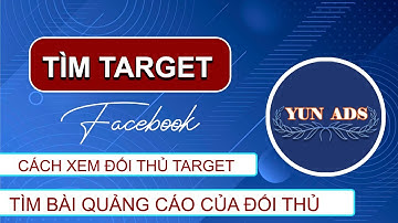 Cách Tìm Bài Quảng Cáo Và Target Của Đối Thủ | Cách Target Quảng Cáo Hiệu Quả