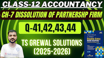DISSOLUTION OF PARTNERSHIP FIRM | CLASS 12 | ACCOUNTS | CH 7 | TS GREWAL| Q-41,42,43,44 |REALISATION