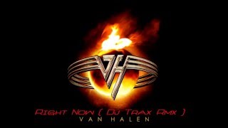 Download Lagu Van Halen - Right Now ( Dj Trax Rmx ) MP3