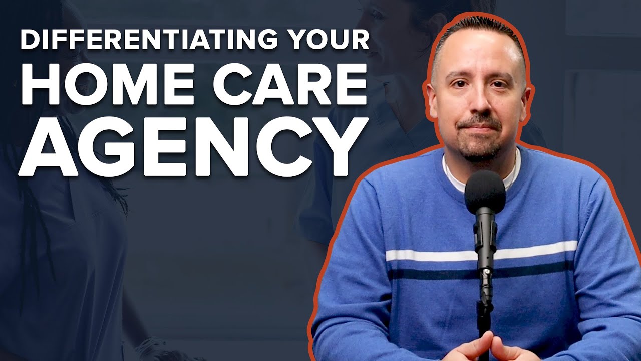 Home Care Marketing Tips: Differentiating Your Home Care Agency