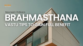 BRAHMASTHANA : The center of PROSPERITY in your home