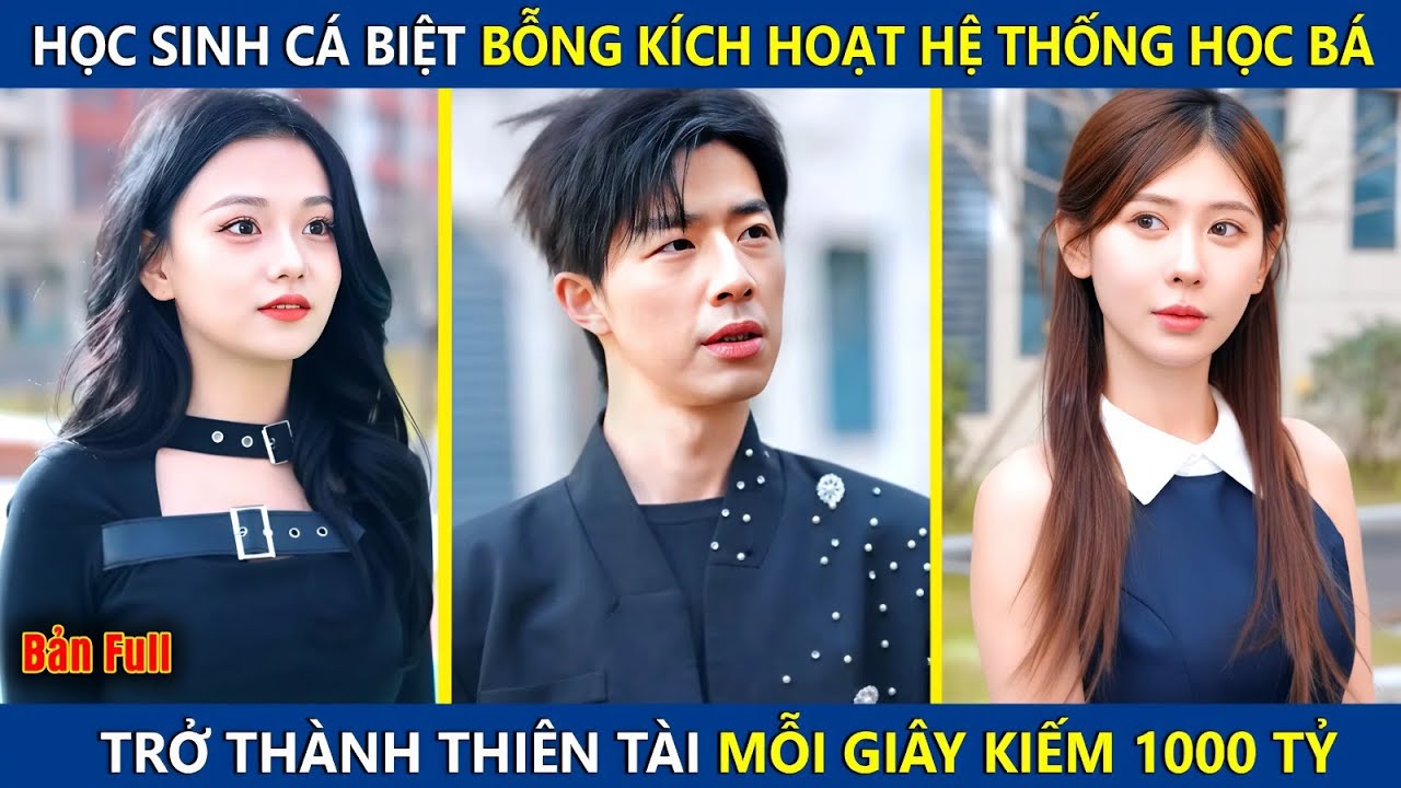 Học Sinh Cá Biệt Bỗng Kích Hoạt Hệ Thống Học Bá, Trở Thành Thiên Tài Mỗi Giây Kiếm 100 Tỷ | review