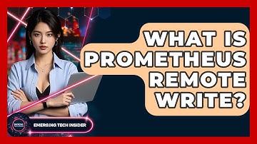 What Is Prometheus Remote Write? - Emerging Tech Insider