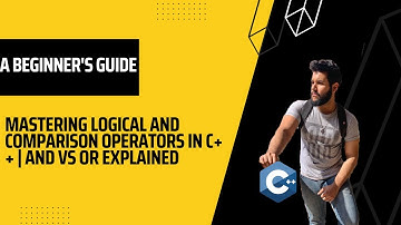 Mastering Logical and Comparison Operators in C++ | And vs OR operators : A c++ Beginner