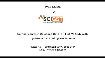 How to Compare Uploaded Data in IFF of M1, M2 with Quarterly GSTR1 of QRMP Scheme in SCIGST & Upload