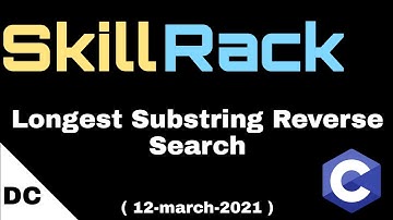 Longest Substring Reverse Search | skillrack daily challenge
