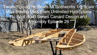 ML Boatworks 1/5 Scale Miss Boeing Hydro Rc Boat Build Series Canard Design and Assembly Episode 26