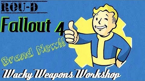 Fallout 4 - WACKY WEAPONS - Any Mod Any Weapon Mod