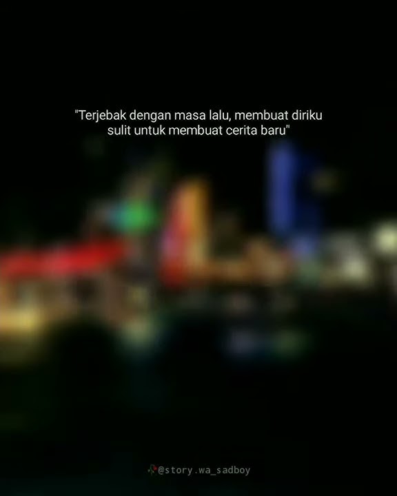 Story wa sad boy 30 detik