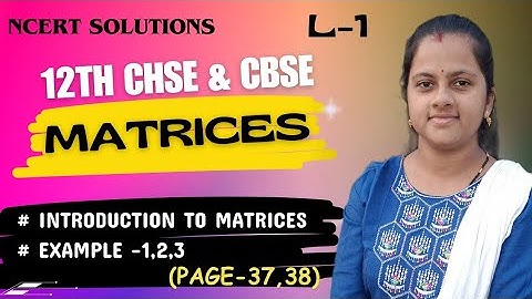 INTRODUCTION TO MATRICES class 12 in odia || chapter 3 || NCERT || matrix class 12th in odia |